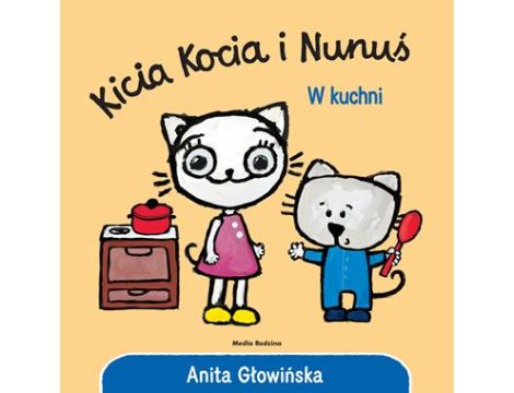 Kicia Kocia i Nunuś W kuchni