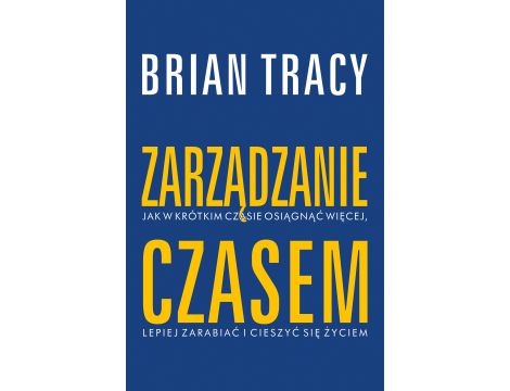 Zarządzanie Czasem Brian Tracy Muza